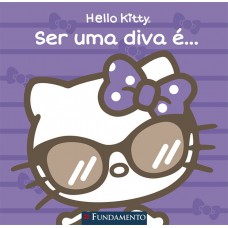 Hello Kitty - Ser Uma Diva É...