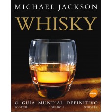 Whisky: O guia mundial definitivo
