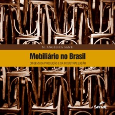 Mobiliário no Brasil : Origens da produção e da industrialização
