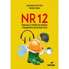 NR 12 – Segurança no trabalho em máquinas e equipamentos