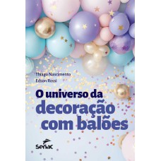 O universo da decoração com balões