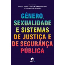 Gênero, sexualidade e sistemas de justiça e de segurança pública