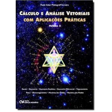 Calculo E Analise Vetoriais Com Aplicacoes Praticas - Volume 2