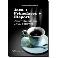 Java + Primefaces + Ireport   Desenvolvendo Um Crud Para Web