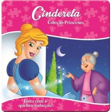 Cinderela Coleção Princesas com Quebra Cabeça
