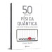 50 ideias de física quântica que você precisa conh