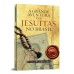 A grande aventura dos Jesuítas no Brasil