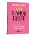 O amor existe