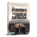 As verdades que nunca te contaram sobre a Igreja Católica