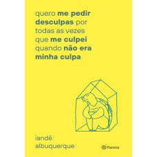 quero me pedir desculpas por toda vez que me culpei