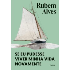 Se eu pudesse viver minha vida novamente
