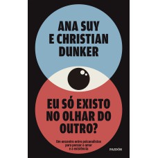 Eu só existo no olhar do outro?