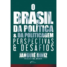 O Brasil da política e da politicagem