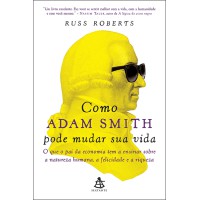 Como Adam Smith pode mudar sua vida