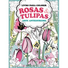 Livro pata Colorir Rosas e Tulipas 01
