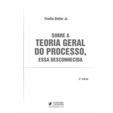 Sobre a teoria geral do processo, essa desconhecida