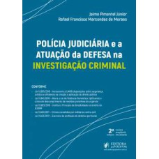 Polícia judiciária e a atuação da defesa na investigação criminal