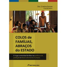 Colos de famílias, abraços do Estado: O lugar central das famílias nas políticas de proteção e desenvolvimento humano