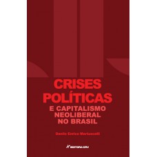 Crises políticas e capitalismo neoliberal no Brasil