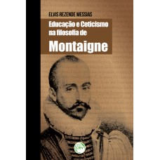 Educação e ceticismo na filosofia de Montaigne