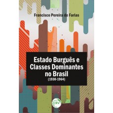 Estado burguês e classes dominantes no Brasil (1930-1964)