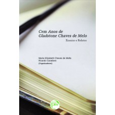 Cem anos de Gladstone Chaves de Melo
