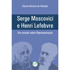 Serge moscovici e henri lefebvre um estudo sobre representação
