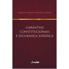 Garantias constitucionais e segurança jurídica