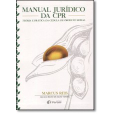 Manual Juridico Da Cpr - Teoria E Pratica Da Cedula De Produto Rural
