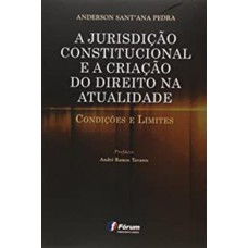 A jurisdição constitucional e a criação do direito na atualidade