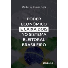 Poder Econômico e Caixa dois no Sistema Eleitoral Brasileiro
