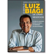 Estilo Luiz Biagi De Criar Negocios, O