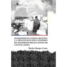 Os desafios da coleta seletiva e a organização dos catadores de materiais recicláveis em Caetité, Bahia