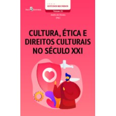 Cultura, ética e direitos culturais no século XXI