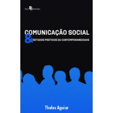 Comunicação social & estudos práticos da contemporaneidade