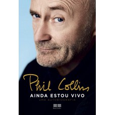 Phil Collins: Ainda estou vivo – Uma autobiografia
