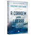 A coragem para liderar