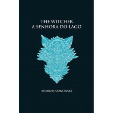 A senhora do lago - The Witcher - A saga do bruxo Geralt de Rívia (capa dura)