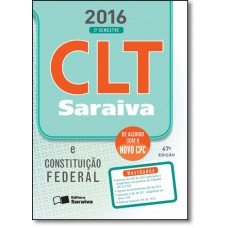 Clt Saraiva & Constituicao Federal (47Ed/2016- 2? Semestre)
