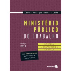 Ministério público do trabalho: Doutrina, jurisprudência e prática - 8ª edição de 2017