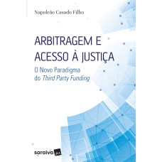 Arbitragem e acesso à justiça - 1ª edição de 2017