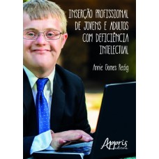 Inserção profissional de jovens e adultos com deficiência intelectual