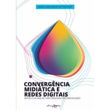 Convergência midiática e redes digitais: modelo de análise para pesquisas em comunicação