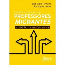 Trajetória de vida de professores migrantes: caminhos e descaminhos