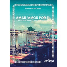 Amar/amor por ti, coração do Marajó, Santa Cruz do Arari