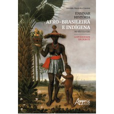 Ensinar história afro-brasileira e indígena no século XXI