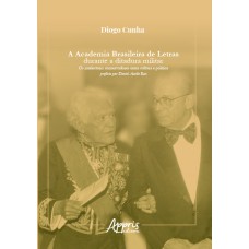 A Academia Brasileira de Letras durante a ditadura militar: os intelectuais conservadores entre cultura e política