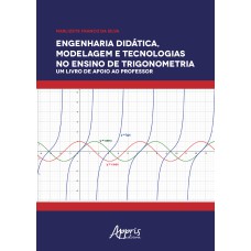 Engenharia didática, modelagem e tecnologias no ensino de trigonometria : um livro de apoio ao professor