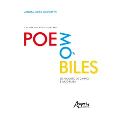 A leitura performática da obra Poemóbiles, de Augusto de Campos e Julio Plaza