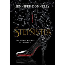 Stepsister: a história da meia irmã da Cinderela
